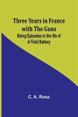 Three years in France with the Guns