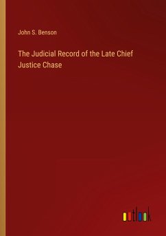 The Judicial Record of the Late Chief Justice Chase - Benson, John S.
