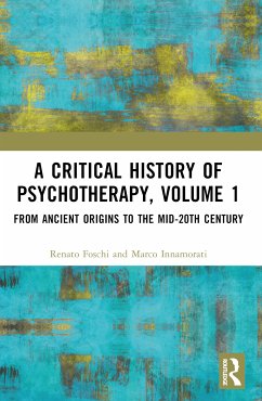 A Critical History of Psychotherapy, Volume 1 - Foschi, Renato (Sapienza University of Rome, Italy); Innamorati, Marco (Universita Tor Vergata, Italy)