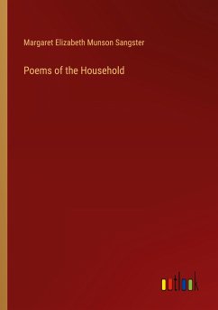 Poems of the Household - Sangster, Margaret Elizabeth Munson