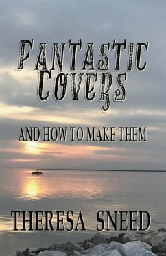 Fantastic Covers and How to Make Them - Sneed, Theresa