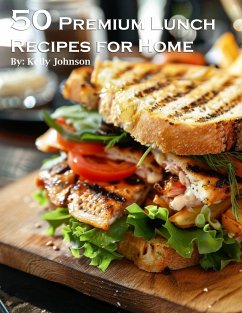 50 Premium Lunch Recipes for Home - Johnson, Kelly