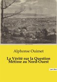 La Vérité sur la Question Métisse au Nord-Ouest