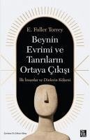 Beynin Evrimi ve Tanrilarin Ortaya Cikisi - Fuller Torrey, E.