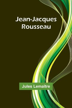 Jean-Jacques Rousseau - Lemaître, Jules