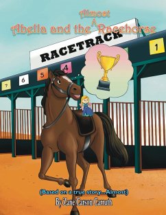 Abella and the Almost Racehorse - Carruth, Zane Carson