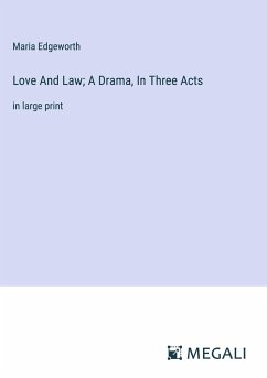 Love And Law; A Drama, In Three Acts - Edgeworth, Maria