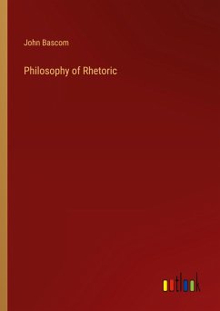 Philosophy of Rhetoric - Bascom, John
