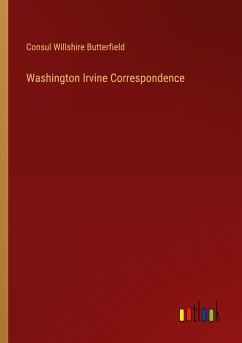 Washington Irvine Correspondence - Butterfield, Consul Willshire