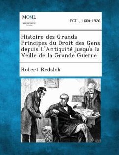 Histoire Des Grands Principes Du Droit Des Gens Depuis l'Antiquité Jusqu'a La Veille de la Grande Guerre - Redslob, Robert