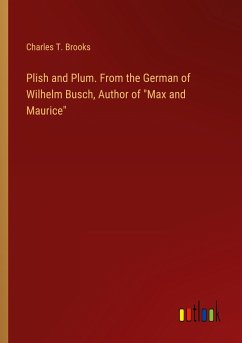 Plish and Plum. From the German of Wilhelm Busch, Author of 