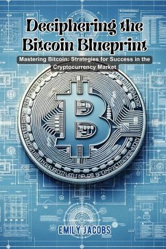 Deciphering the Bitcoin Blueprint - Jacobs, Emily