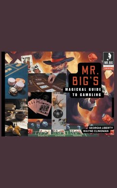 Mr. Big's Magickal Guide to Gambling - Liberty, Georgia; Clingman, Wayne