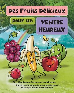 Des fruits délicieux pour un ventre heureux - Fortune, Jeanne; Monties, Les; Jamot, Christophe Et Aurélie