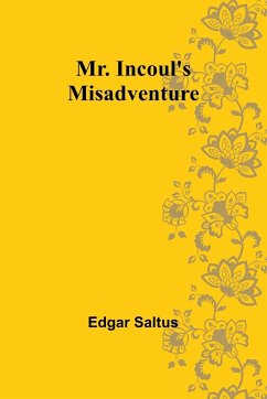 Mr. Incoul's Misadventure - Saltus, Edgar