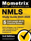 Nmls Study Guide 2024-2025 - 5 Full-Length Mlo Practice Exams, Safe Mortgage Loan Originator Test Prep Secrets Book with Detailed Answer Explanations