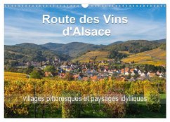 Route des Vins d'Alsace, villages pittoresques et paysages idylliques (Calendrier mural 2025 DIN A3 vertical), CALVENDO calendrier mensuel