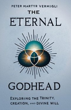 The Eternal Godhead - Vermigli, Peter Martyr