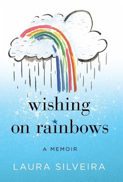 Wishing on Rainbows - Silveira, Laura