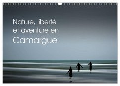 Nature, liberté et aventure en Camargue (Calendrier mural 2025 DIN A3 vertical), CALVENDO calendrier mensuel - Rosemann, Sigrid