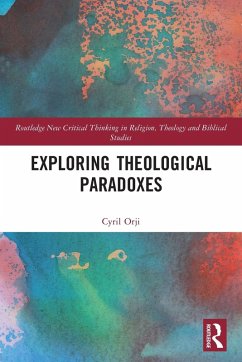 Exploring Theological Paradoxes - Orji, Cyril