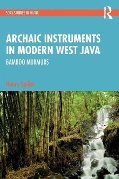 Archaic Instruments in Modern West Java: Bamboo Murmurs - Spiller, Henry