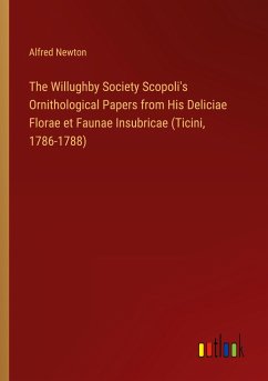 The Willughby Society Scopoli's Ornithological Papers from His Deliciae Florae et Faunae Insubricae (Ticini, 1786-1788)