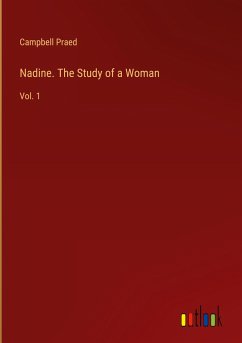Nadine. The Study of a Woman - Praed, Campbell