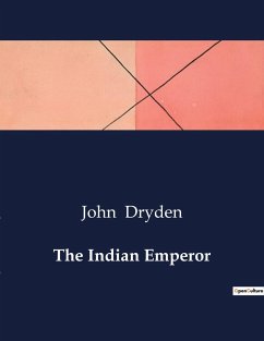 The Indian Emperor - Dryden, John