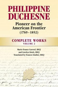 Philippine Duchesne, Pioneer on the American Frontier (1769-1852) Volume 2 - Carreel, Rscj Marie-France; Osiek, Rscj Carolyn; Gimber, Rscj Frances