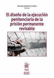 Cover El diseño de la ejecución penitenciaria de la prisión permanente revisable