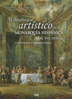 El despliegue artístico en la monarquía hispánicas (siglos XVI-XVIII): contextos y perspectivas