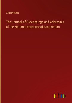 The Journal of Proceedings and Addresses of the National Educational Association