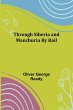 Through Siberia and Manchuria By Rail - Bild 1