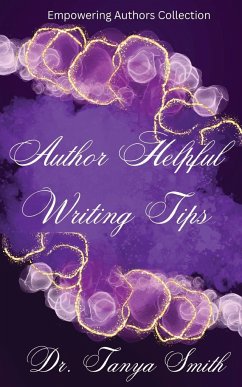 Author Helpful Writing Tips - Empowering Authors Collection Book Three - Smith, Tanya