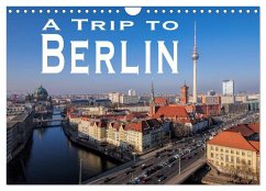 A Trip to Berlin (Wall Calendar 2025 DIN A4 landscape), CALVENDO 12 Month Wall Calendar