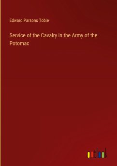 Service of the Cavalry in the Army of the Potomac - Tobie, Edward Parsons