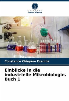 Einblicke in die industrielle Mikrobiologie. Buch 1 - Ezemba, Constance Chinyere