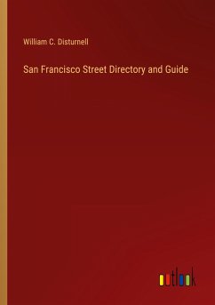 San Francisco Street Directory and Guide - Disturnell, William C.