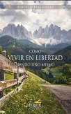 Como Vivir En Libertad Siendo Uno Mismo