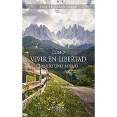 Como Vivir En Libertad Siendo Uno Mismo