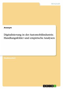 Digitalisierung in der Automobilindustrie. Handlungsfelder und empirische Analysen - Anonymous