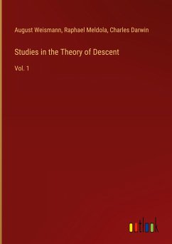 Studies in the Theory of Descent - Weismann, August; Meldola, Raphael; Darwin, Charles