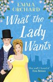 What the Lady Wants : A BRAND NEW spicy regency romance for fans of Bridgerton (eBook, ePUB)