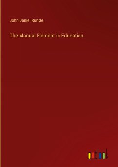 The Manual Element in Education - Runkle, John Daniel