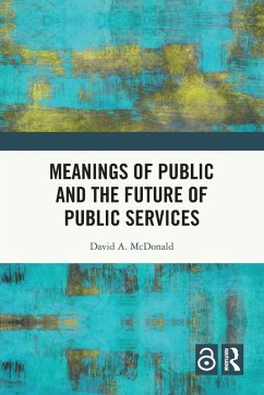 Meanings of Public and the Future of Public Services - McDonald, David A.