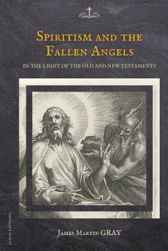 Spiritism and the Fallen Angels - Gray, James. Martin.