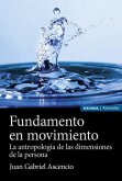 Fundamento en movimiento: La antropología de las dimensiones de la persona