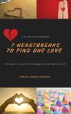 7 Heartbreaks to Find One Love
