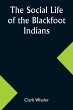 The Social Life of the Blackfoot Indians - Bild 1